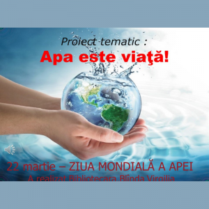 ,,Ziua Mondială a apei,,